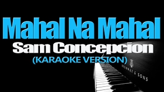 MAHAL NA MAHAL  Sam Concepcion KARAOKE VERSION [upl. by Nirak]