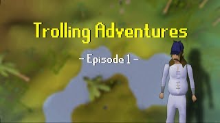 Trolling Adventures 1 OSRS [upl. by Enylekcaj]