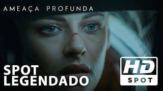 Ameaça Profunda  Spot Oficial 3  Legendado HD [upl. by Haikan]