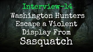 Washington Sasquatch Terrifies Hunters Interview 14 [upl. by Heigl972]