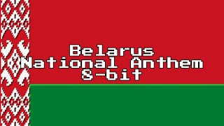 Belarus National Anthem 8Bit Version amp Lyrics [upl. by Conn797]