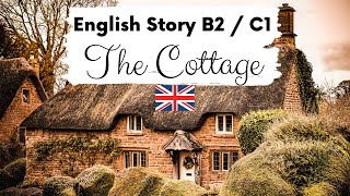 ADVANCED ENGLISH STORY 🏡 The Cottage 🏡 Level 4  5  B2  C1  British English Story with Subtitles [upl. by Sarine809]