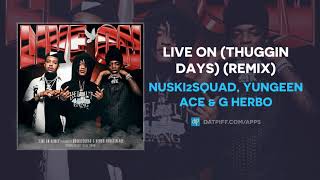 Nuski2Squad Yungeen Ace amp G Herbo  Live On Thuggin Days Remix AUDIO [upl. by Alleinnad]