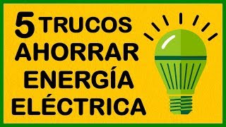 5 TRUCOS para AHORRAR ENERGÍA ELÉCTRICA [upl. by Zaragoza]