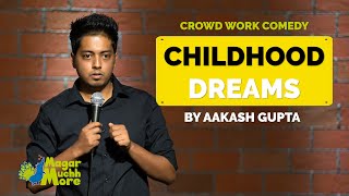 Childhood Dreams  Aakash Gupta  Standup Comedy  Crowd Work [upl. by Marelda]