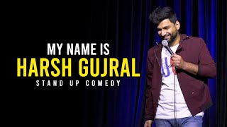 My name is Harsh Gujral  Standup Comedy [upl. by Cargian526]