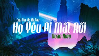 Họ Yêu Ai Mất Rồi l Doãn Hiếu l LOFI Ver By MrPaa [upl. by Sutsugua]