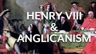 Henry VIII amp Early Anglicanism [upl. by Llednahc980]