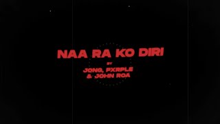 Naa ra ko diri  Jong Pxrple with JRoa Official Lyric Video [upl. by Martelli]