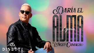 Wichy Camacho  Daría El Alma Video Lyric  Salsa Romántica [upl. by Adgam277]