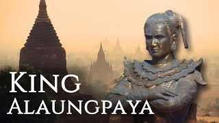 King Alaungpaya of MyanmarBurma  Founder of the Konbaung Dynasty [upl. by Neiht]