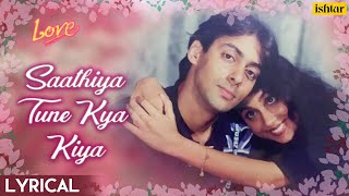 Saathiya Tune Kya Kiya  Lyrical  Love  Salman Khan amp Revathi  Ishtar Music [upl. by Crowns]