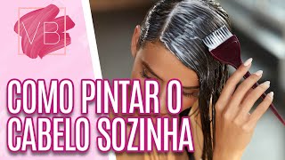 Como pintar o cabelo sozinha em casa  Você Bonita 030420 [upl. by Enyluqcaj]