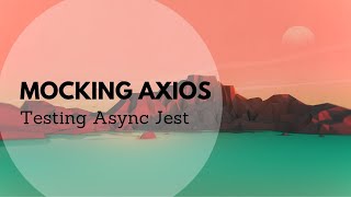 Mocking Axios in Jest  Testing Async Functions [upl. by Erminia720]