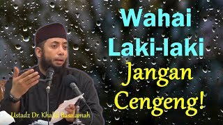 Lakilaki jangan cengeng Pentingnya wibawa pemimpin rumah tangga  Ustadz Dr Khalid Basalamah [upl. by Kironde]