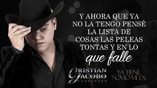 LETRA ¨YA TIENE NOVIO MI EX¨  Cristian Jacobo Lyric Video [upl. by Robins447]