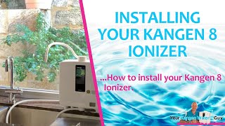 Enagic® Kangen Water™  How To Install Your Kangen 8 Ionizer [upl. by Essam]