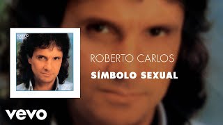 Roberto Carlos  Símbolo Sexual Áudio Oficial [upl. by Leirbaj]