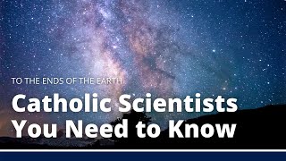 Catholic Scientists Who Changed the World [upl. by Nivrem834]