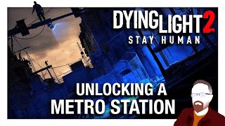 Dying Light 2 Stay Human — Part 8 — Unlocking a Metro Station [upl. by Karly]