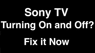 Sony TV turning On and Off  Fix it Now [upl. by Goltz]