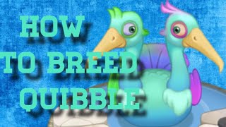 HOW TO BREED QUIBBLE My Singing Monsters [upl. by Chancelor]