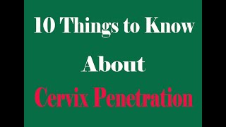 10 things to know about cervix penetration [upl. by Llehcnom]