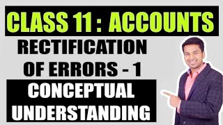 Class 11  ACCOUNTS  RECTIFICATION OF ERRORS  CONCEPTUAL KNOWLEDGE [upl. by Aciemaj]