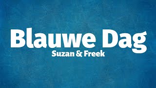 Suzan amp Freek  Blauwe Dag Lyrics [upl. by Aninaig]