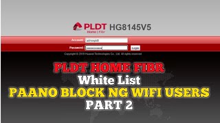 BLOCK WIFI USERS White List PLDT HOME FIBR part 2 [upl. by Sulohcin]