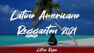 Latino Americano Reggaeton 20212022 ♫ Canciones Latinoamericanas de Reggaeton 20212022 [upl. by Rika459]