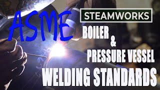 ASME Boiler amp Pressure Vessel Welding Standards  SteamWorks [upl. by Aidas]