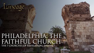 Philadelphia The Faithful Church  The 7 Churches of Revelation  Episode 7  Lineage [upl. by Fihsak]