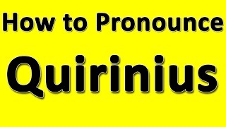 How to Pronounce Quirinius [upl. by Yaja]