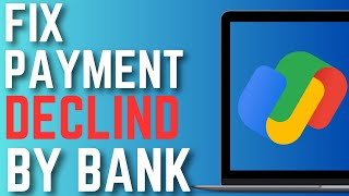 FIX Payment DECLINED by YOUR BANK on Google Pay Quick Guide [upl. by Lehet767]