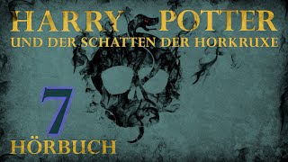 quotHarry Potter und der Schatten der Horkruxequot  HÖRBUCH  Kapitel 7  Fanfiction [upl. by Adnovad]