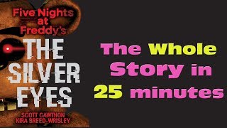 FNAF Silver Eyes The Whole Story in 25 minutes [upl. by Gnay]