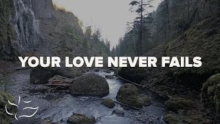 Your Love Never Fails  Maranatha Music Lyric Video [upl. by Collie]