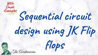 COA 40 Sequential circuit design using JK Flip flops State diagram excitation tables KA  BX [upl. by Pacorro]