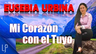 Eusebia Urbina  Mi Corazón con el Tuyo [upl. by Tteve588]