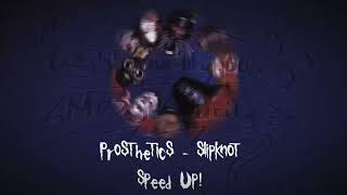 ☆  Prosthetics  Slipknot  Sped Up  ★ [upl. by Maller]