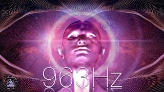 963Hz Pineal Gland Activation  Crown Chakra Awakening  Open Third Eye  Frequency of Gods [upl. by Llekcm]