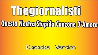 Thegiornalisti  Questa nostra stupida canzone damore versione Karaoke Academy Italia [upl. by Ocirnor]