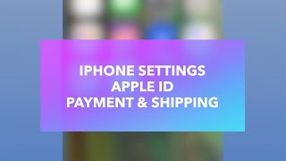 iPhone Settings Apple ID Payment and Shipping [upl. by Ellecram]