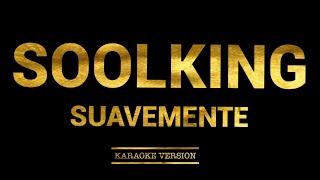 Soolking  Suavemente Karaoke Version [upl. by Aznecniv]