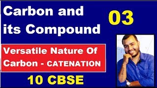 Carbon and its Compound 03 10 CBSE  CATENATION  Versatile Nature of Carbon [upl. by Eniawd918]