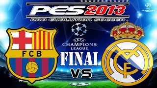 PES 2013 UEFA Champions League FINAL FC Barcelona vs Real Madrid CF [upl. by Nirhtak480]