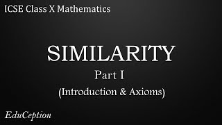 SIMILARITY Part 1 Introduction amp Axioms ICSE Class 10 Mathematics [upl. by Lieno172]