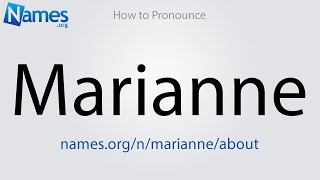 How to Pronounce Marianne [upl. by Emirak]