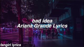 bad idea  Ariana Grande Lyrics [upl. by Awhsoj]